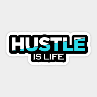 Hustle Is Life Sticker